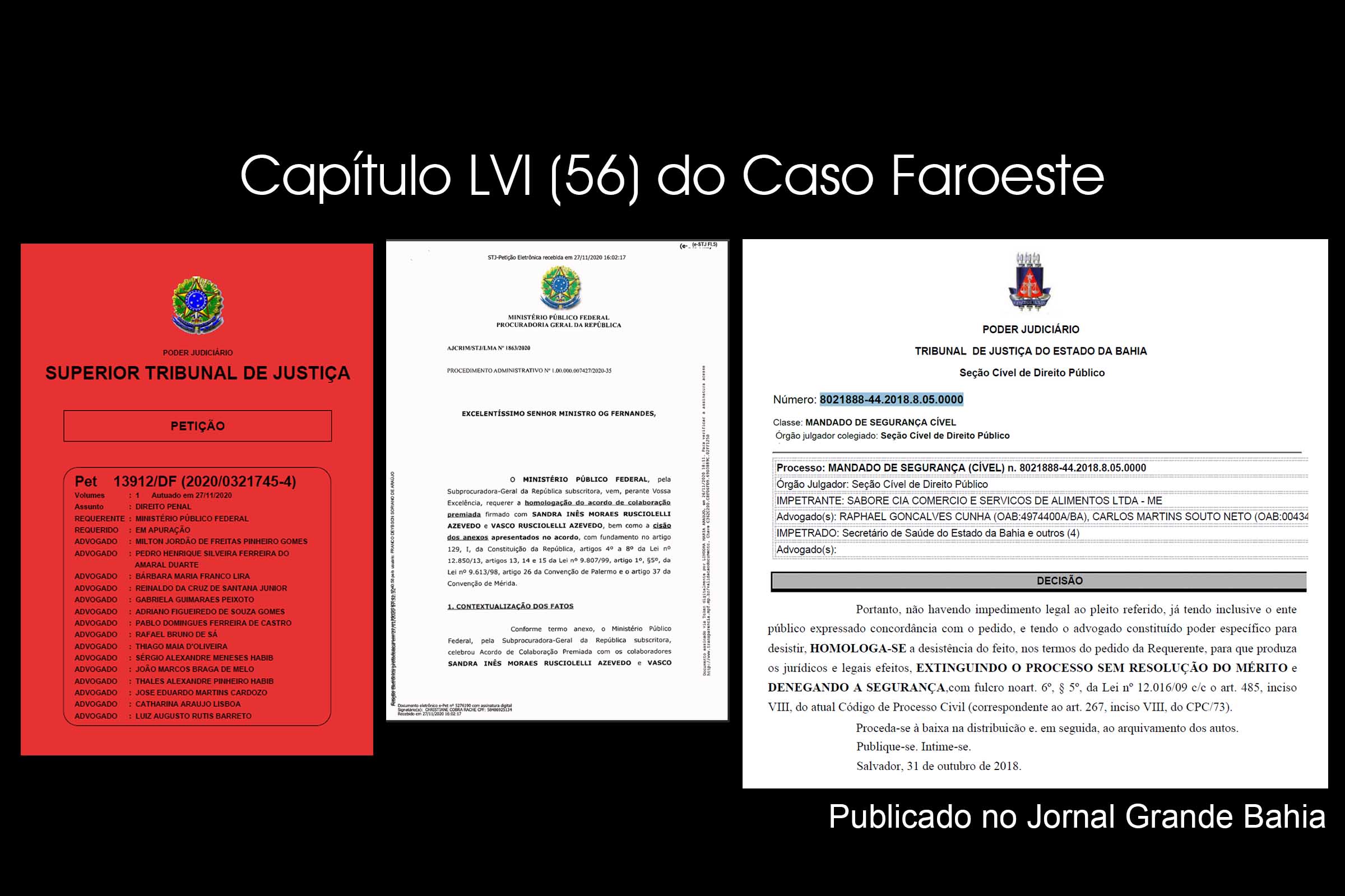 Capítulo LVI (56) do Caso Faroeste aborda aspectos que permeiam as 606 páginas da Petição nº 13912/DF, na qual são apresentados os termos da delação dos criminosos confessos Sandra Inês Rusciolelli e do filho advogado Vasco Rusciolelli Azevedo.