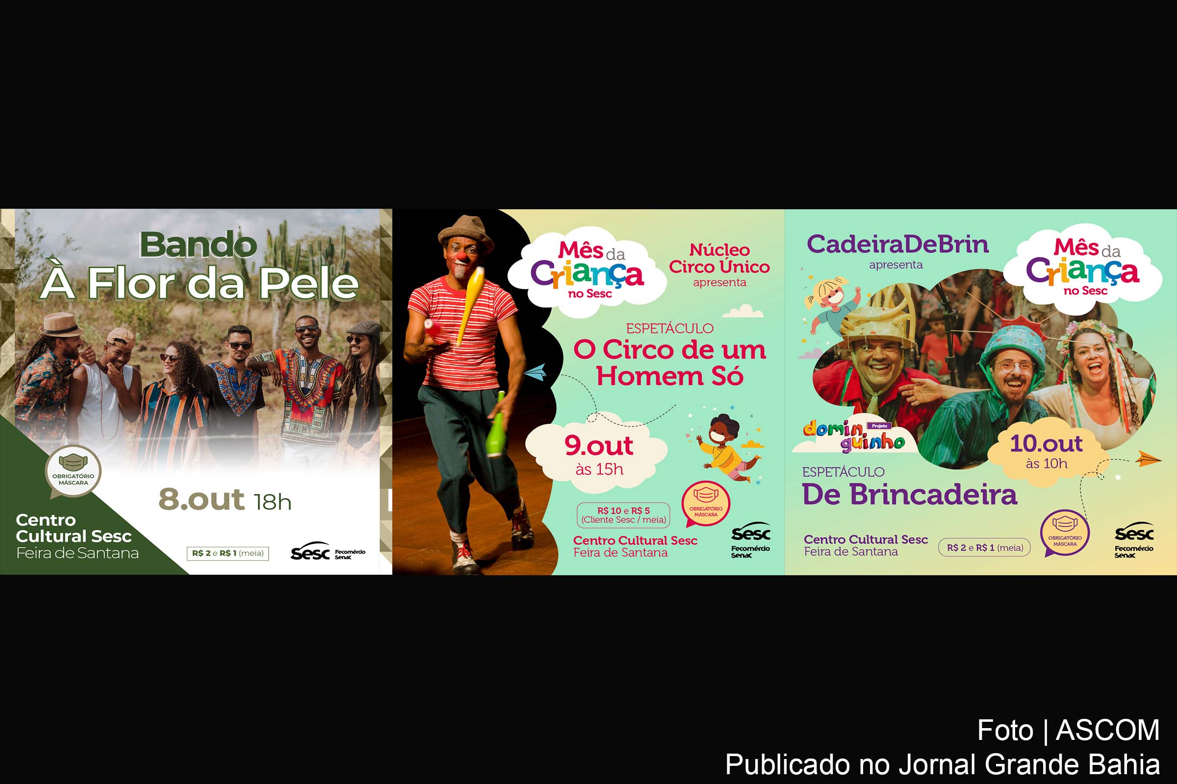 Cartazes anunciam Show do bando 'À flor da pele' e espetáculos 'O circo de um homem só' e 'De brincadeira', no Centro Cultural Sesc Feira de Santana.
