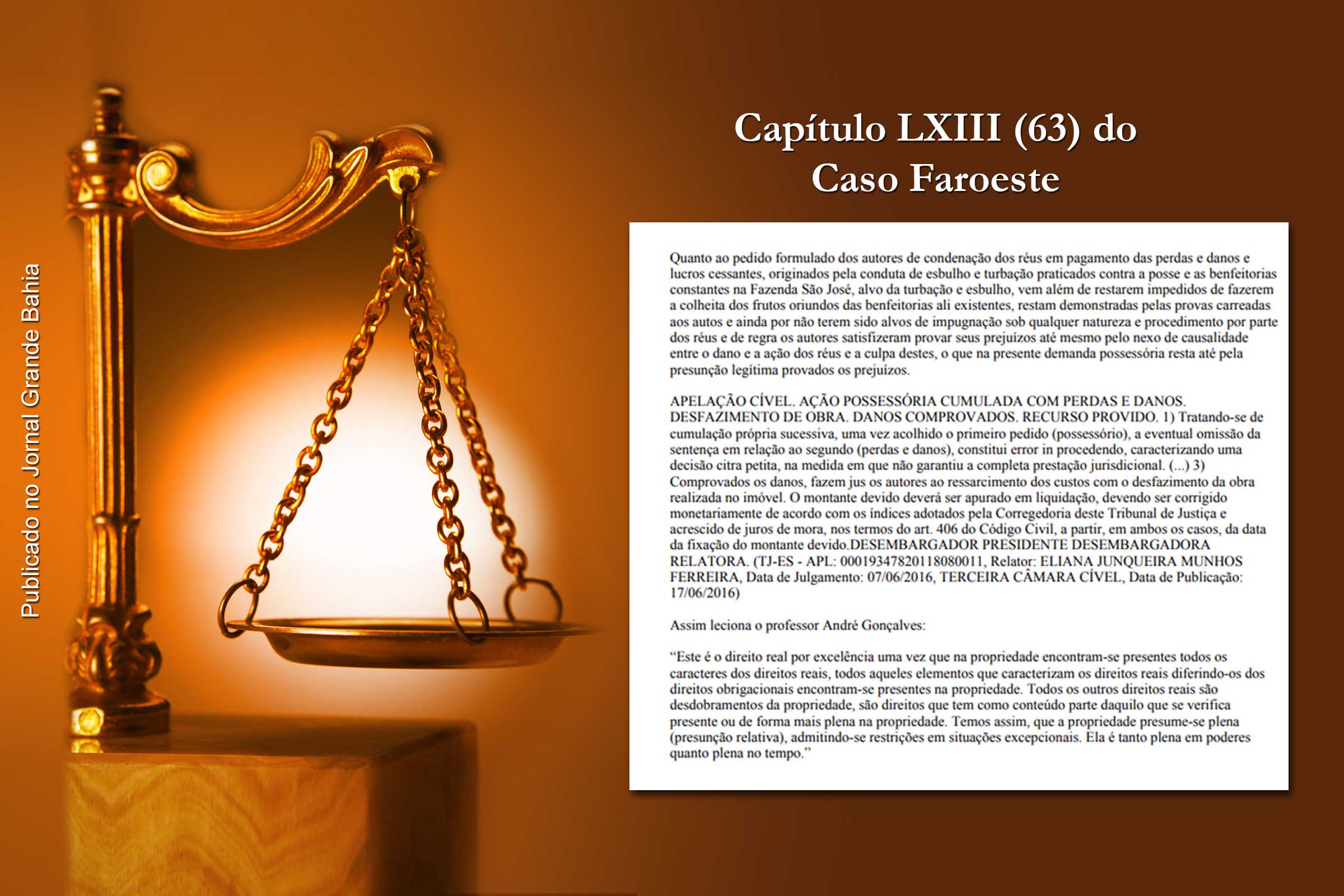 Em sentença proferida em 18 de dezembro de 2018, a juíza Marivalda Almeida Moutinho condena Grupo Econômico dos Okamoto ao pagamento de prejuízos causados pelo esbulho e turbação referente ao período em que José Valter Dias permaneceu impedido de usufruir as terras da antiga Fazenda São José, em Formosa do Rio Preto.