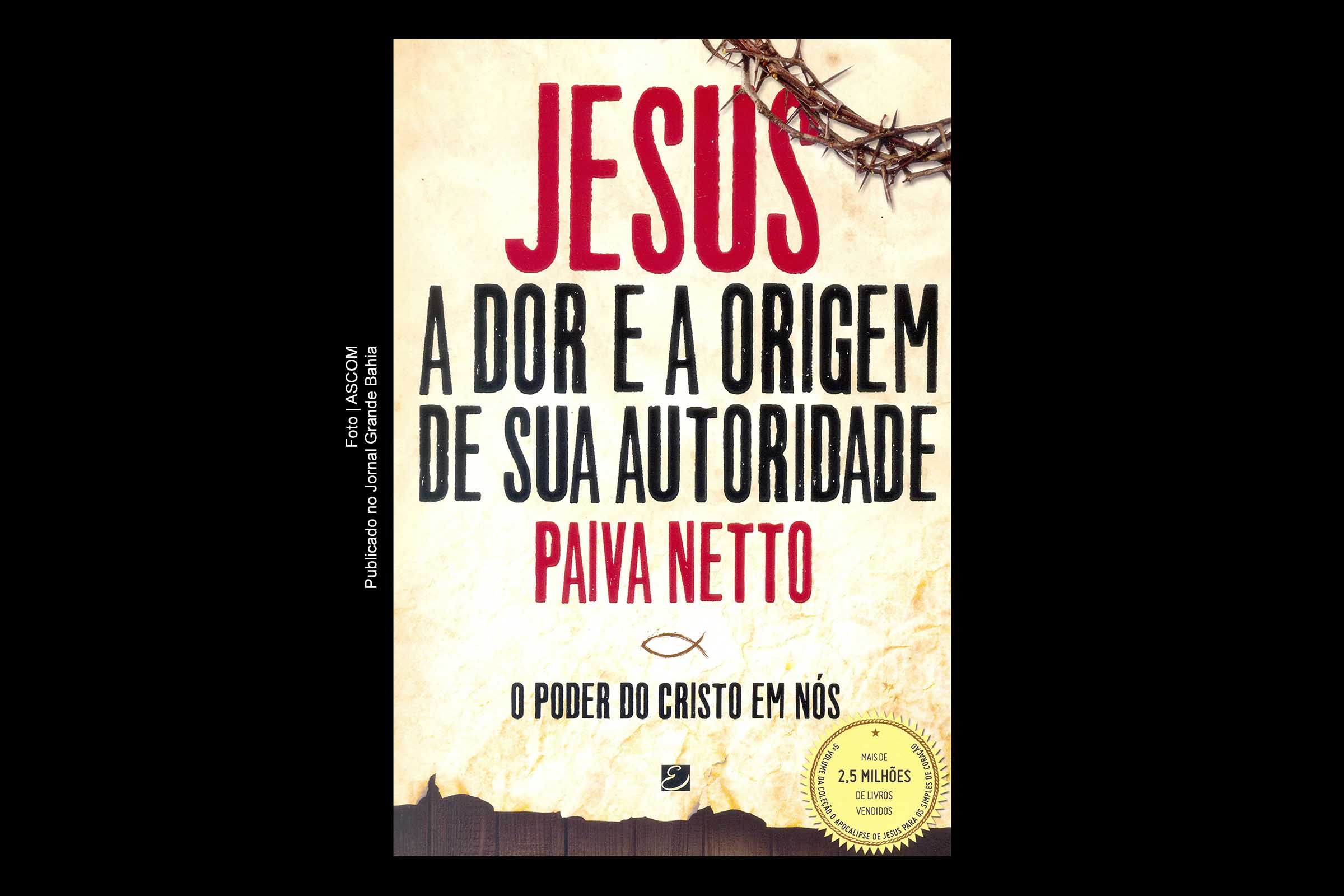 Capa do livro 'Jesus a Dor e a Origem de Sua Autoridade. O Poder do Cristo em Nós'.