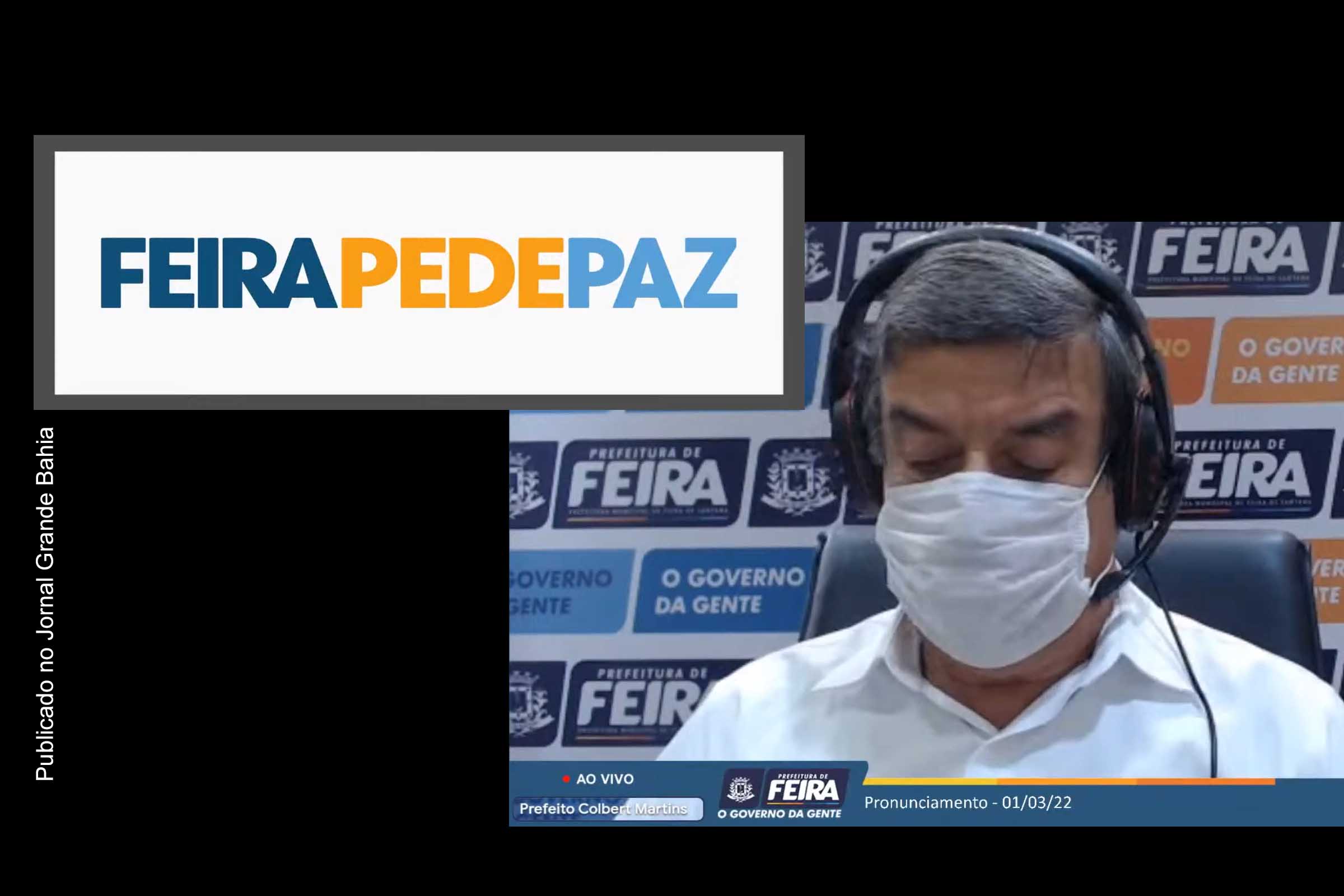 ‘Feira de Santana Pede Paz’, apela prefeito Colbert Martins e vice-prefeito Fernando de Fabinho; Confira discurso