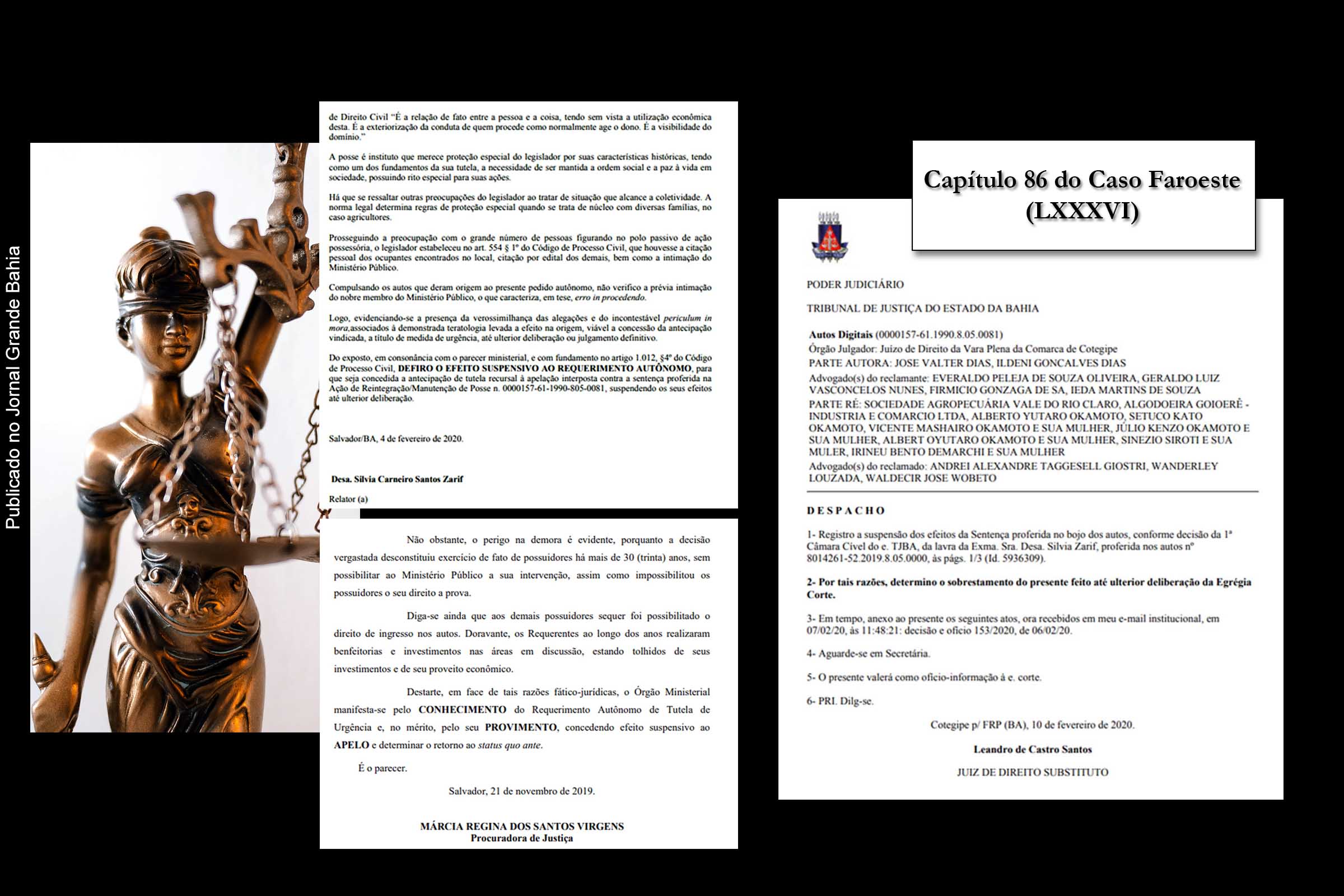 No Capítulo 86 (LXXXVI) do Caso Faroeste é narrada a suspensão dos efeitos da sentença proferida pela juíza Marivalda Moutinho, através do parecer de Márcia Regina Virgens, procuradora de Justiça; com a decisão da desembargadora Silvia Zarif e com a ordem de cumprimento da decisão expedida por Leandro de Castro Santo, juiz de direito substituto. O teor da sentença favoreceu os interesses do Grupo Econômico dos Okamoto e sucessores sobre as terras da antiga Fazenda São José, em Formosa do Rio Preto.