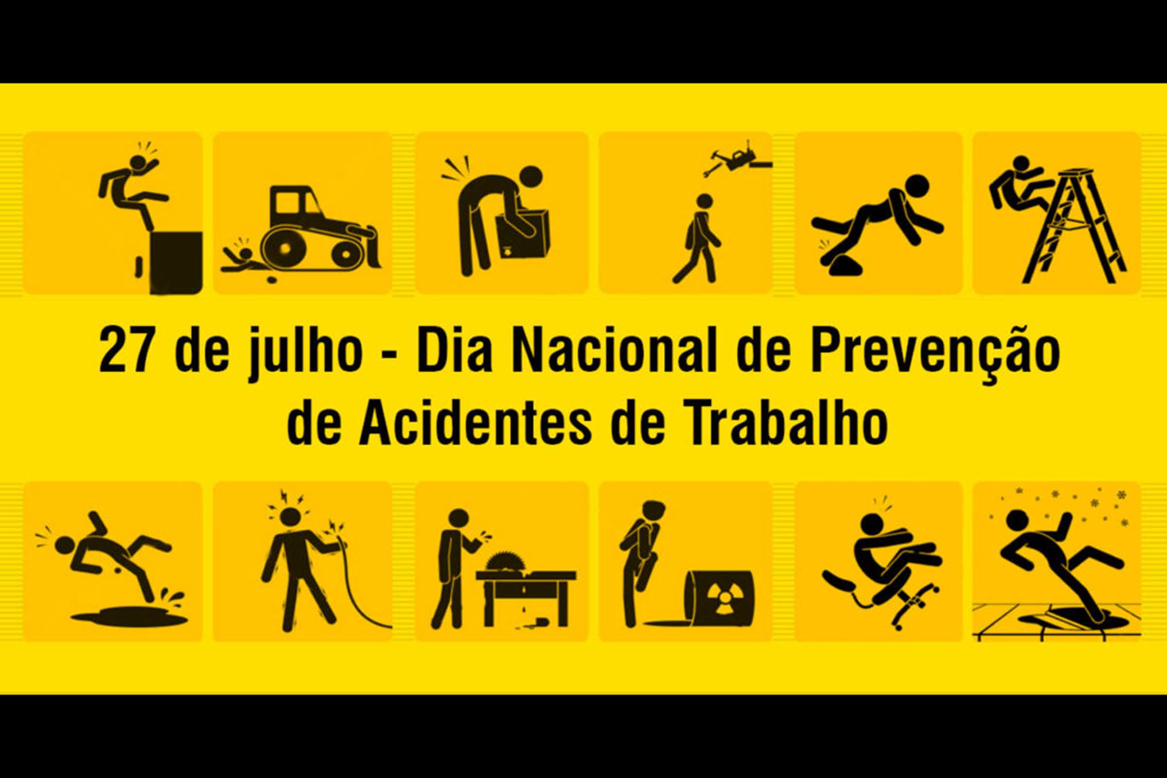 27 de julho, Dia Nacional da Prevenção de Acidentes do Trabalho.