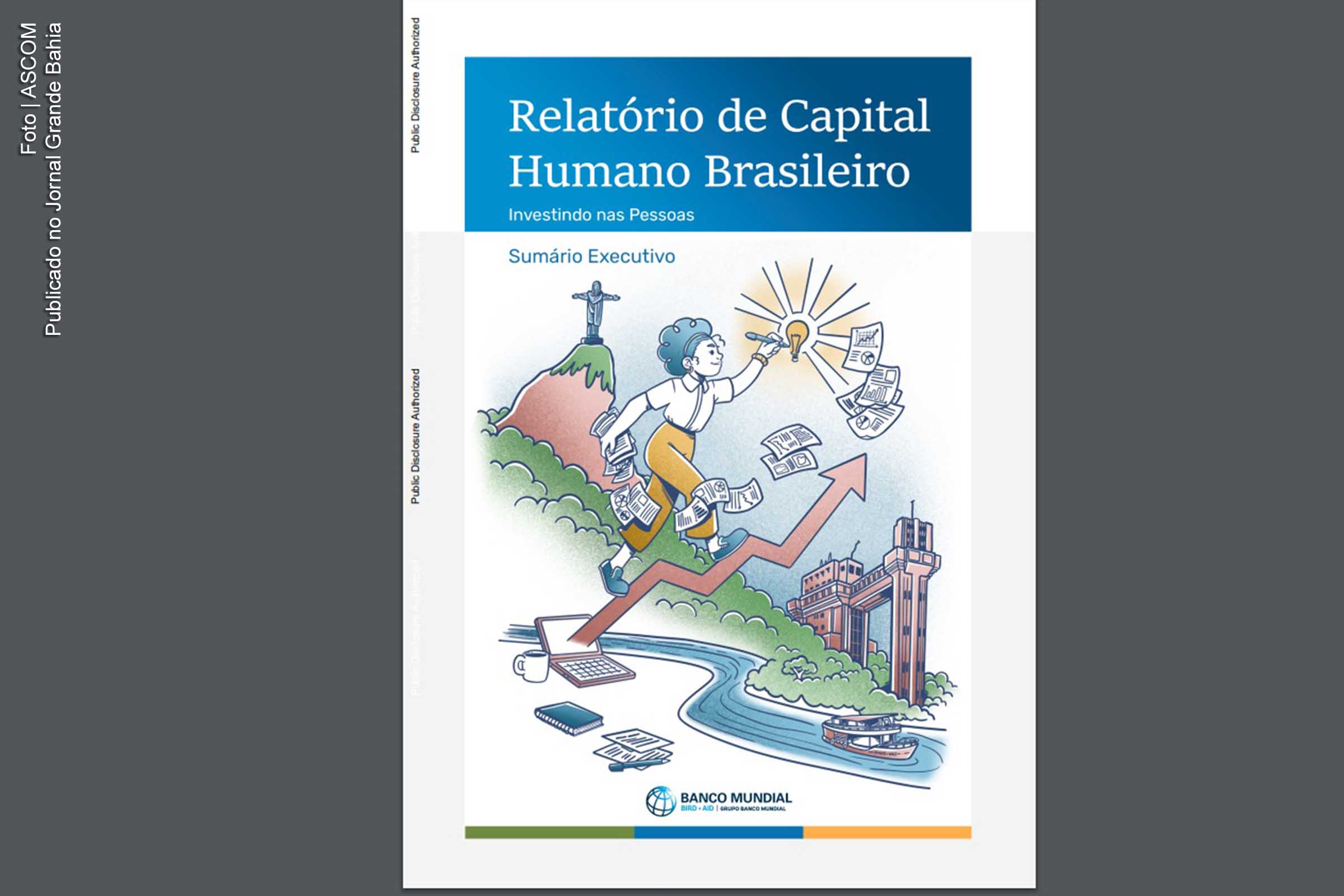 O "Relatório de Capital Humano Brasileiro - Investindo nas Pessoas", do Banco Mundial, mostra o quanto o país desperdiça seu talento por não oferecer saúde e educação de qualidade para todos.