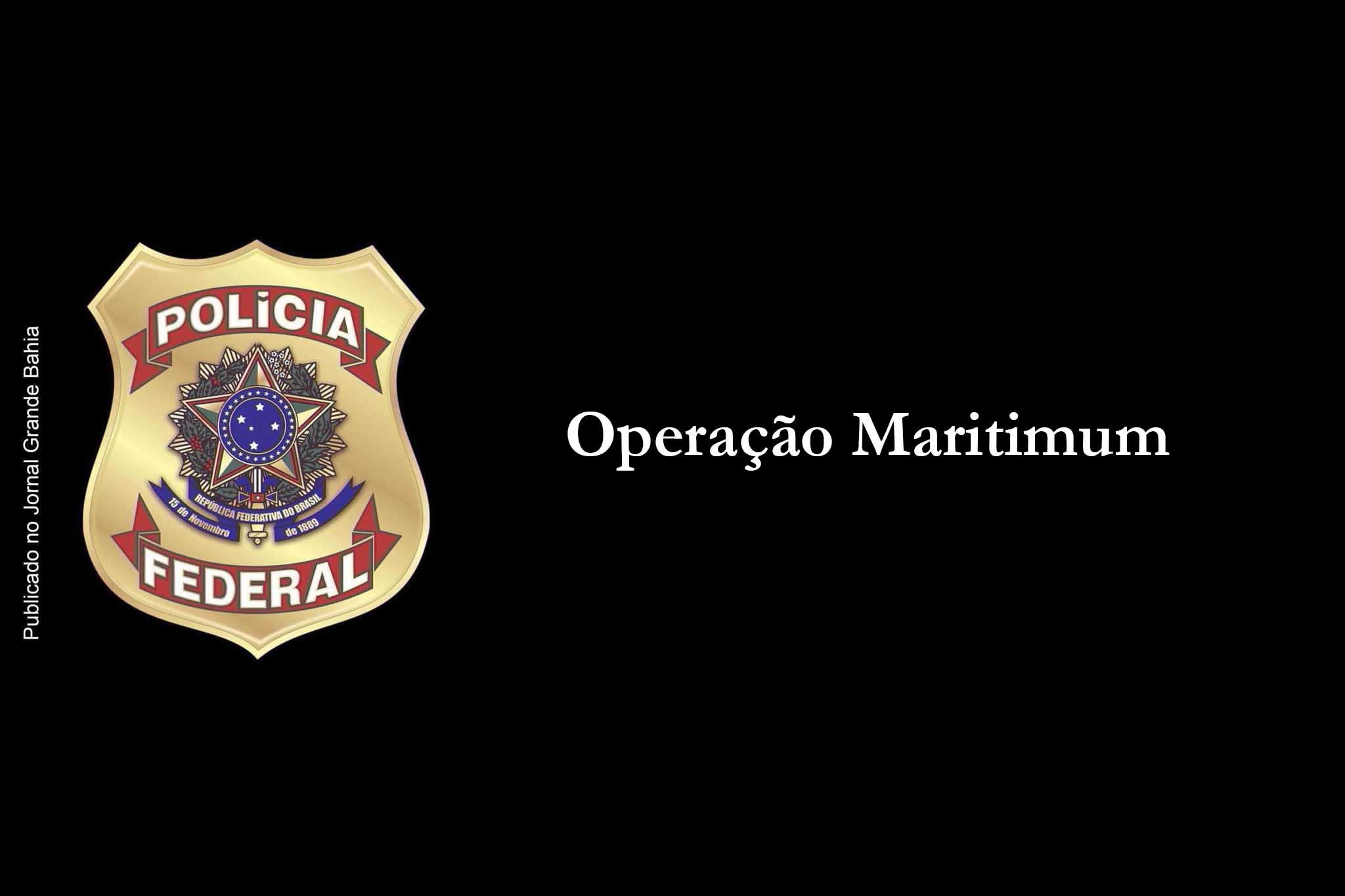 PF deflagra Operação Maritimum. Esquema criminoso tinha bases em bases nas regiões de Natal/RN, Salvador/BA e Baixada Santista.