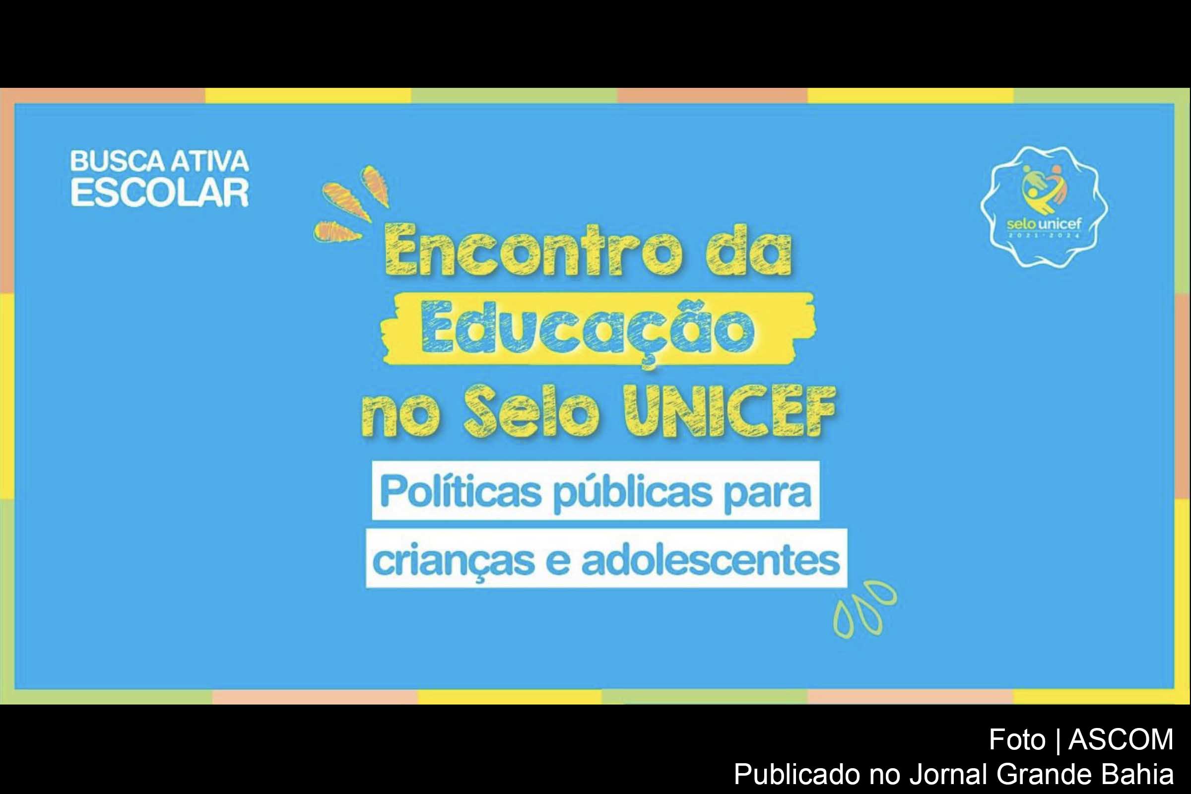 Gestores de municípios baianos participam de formação do Selo UNICEF e Busca Ativa Escolar.