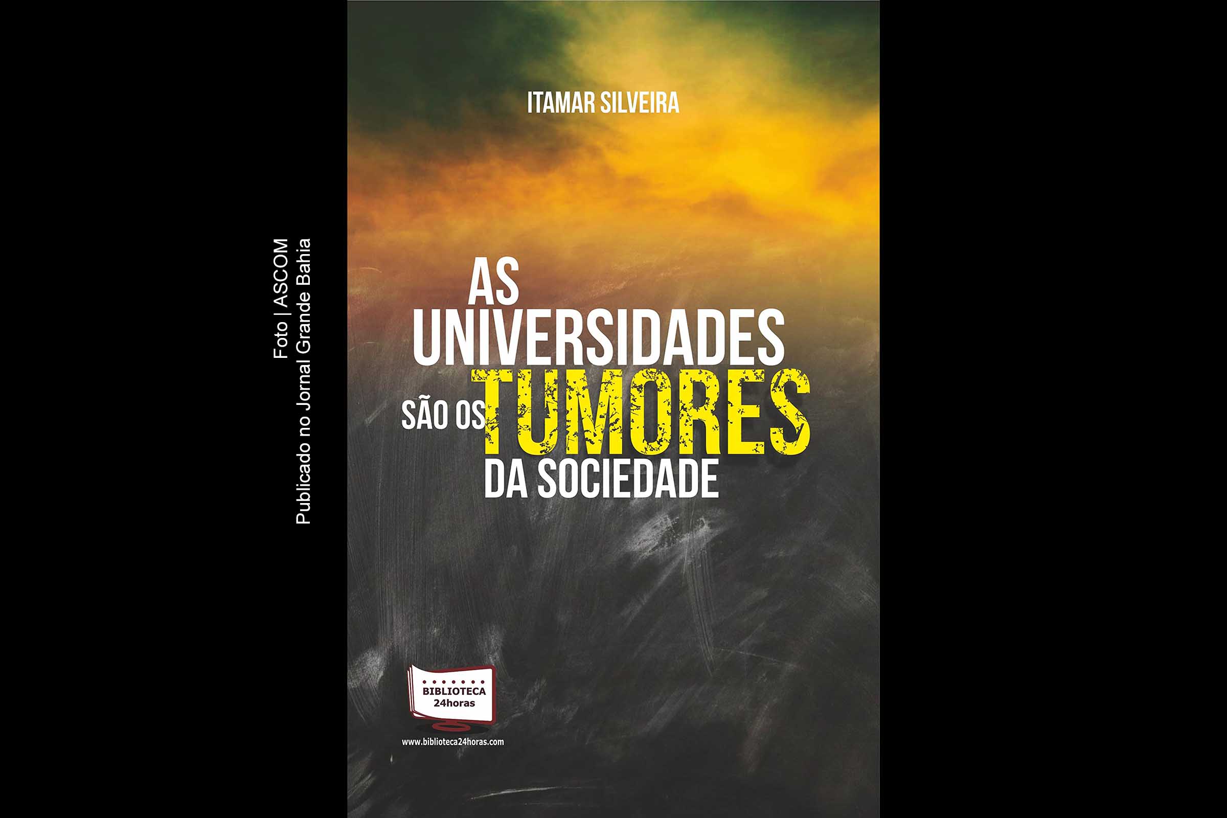 Capa do livro 'As universidades são os tumores da sociedade brasileira', obra de autoria de Itamar Silveira.