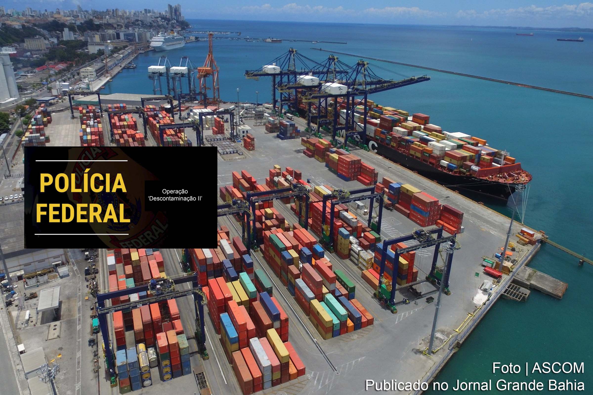 Terminal de Contêineres do Porto de Salvador (TECON Salvador) é alvo de operação da PF.