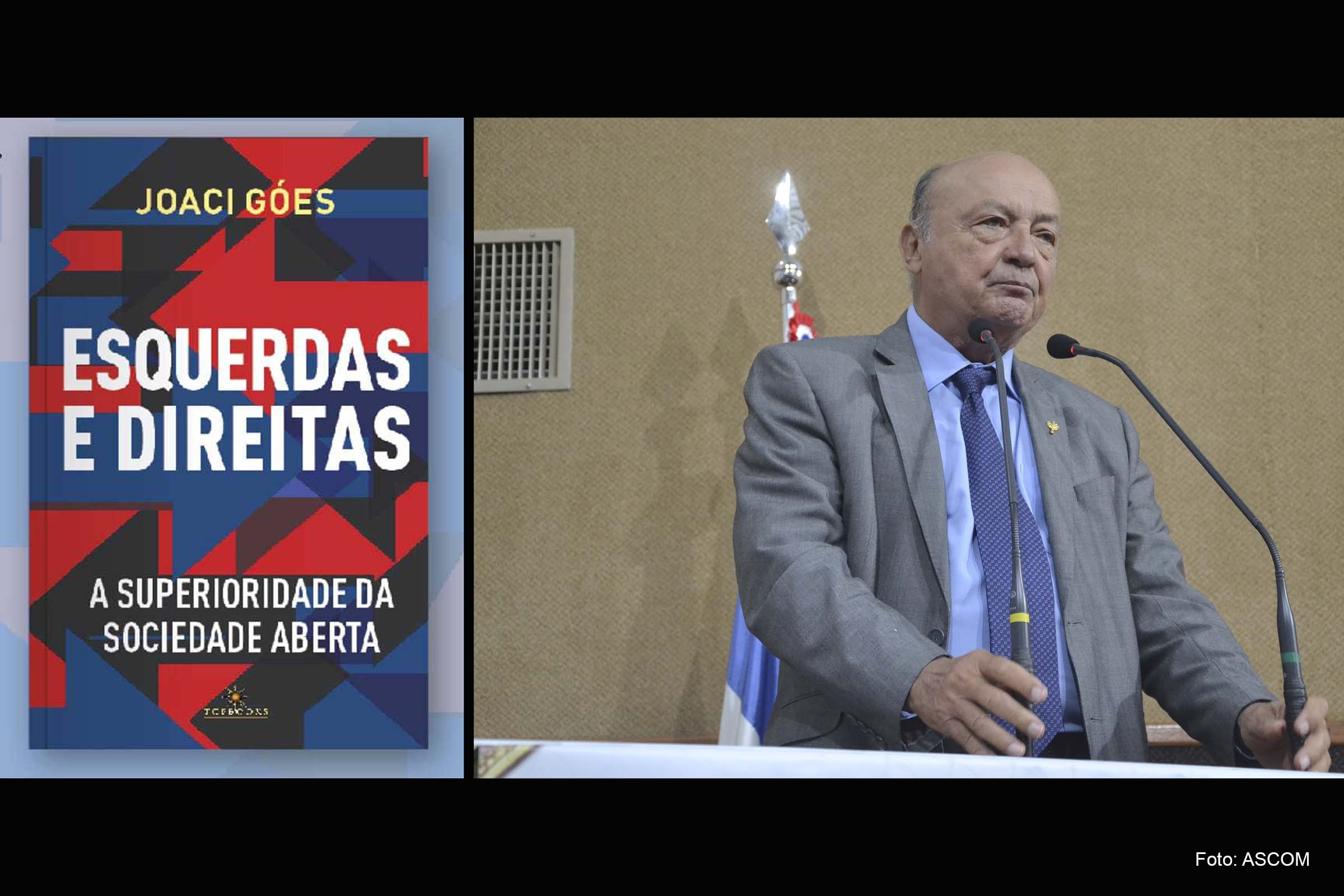 Joaci Góes, que é advogado, empresário, escritor e membro da Academia de Letras da Bahia, lançará o livro ’Esquerdas e Direitas - A Superioridade da Sociedade Aberta'.