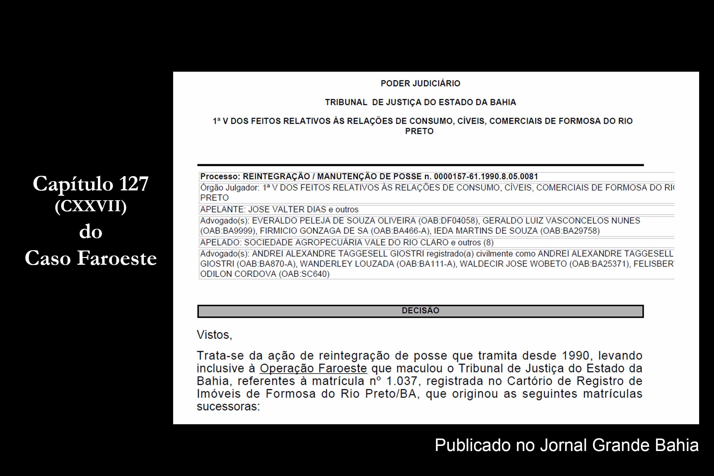 A primeira parte da decisão proferida em 7 de outubro de 2022, pelo juízo da 1ª Vara Cível da Comarca de Formosa do Rio Preto, que retoma Acordo Judicial celebrado em 2012 entre o Casal Dias e o Grupo Econômico dos Okamoto.