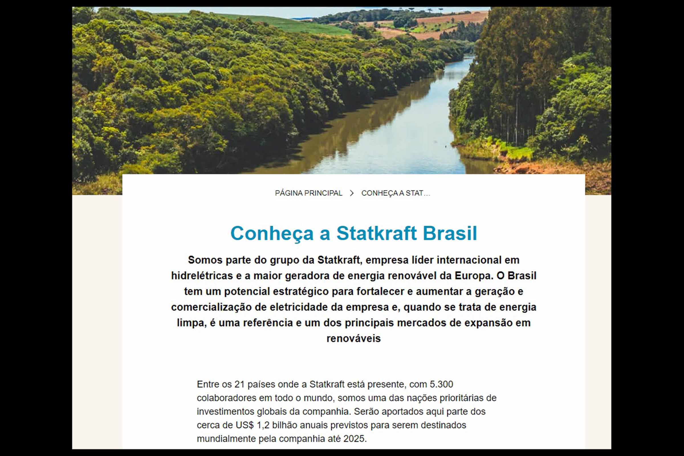 A Statkraft é uma empresa líder em energia hidrelétrica internacionalmente e a maior geradora de energia renovável da Europa. O grupo produz energia hidrelétrica, energia eólica, energia solar, energia a gás e fornece aquecimento urbano. A Statkraft e é uma empresa global em operações no mercado de energia. A Statkraft tem 5.300 funcionários em 21 países.