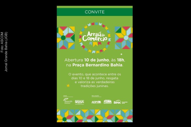 Convite para abertura dos festejos juninos 2023 na Praça Bernardino Bahia, em Feira de Santana.