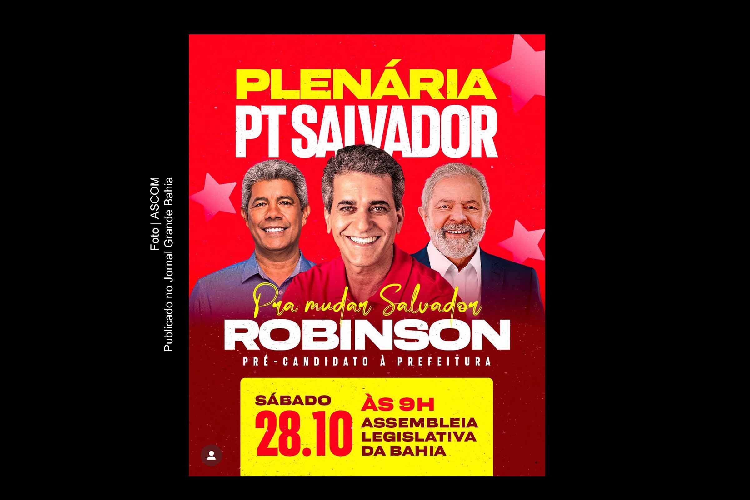 Cartaz anuncia evento na ALBA do PT com o deputado Robinson Almeida como pré-candidato a prefeito de Salvador nas Eleições 2024.