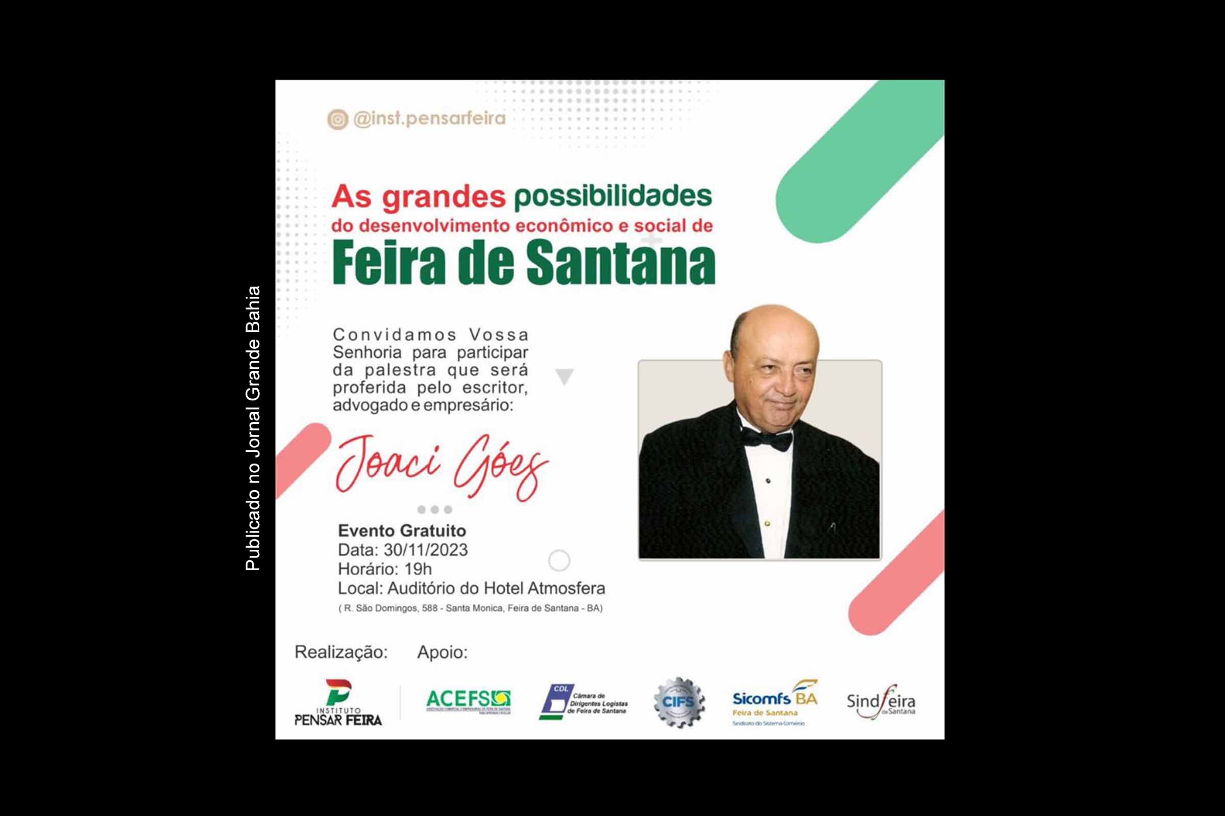 Palestra de Joaci Góes aborda as grandes possibilidades para o desenvolvimento de Feira de Santana; Evento foi agendado pelo Instituo Pensar Feira