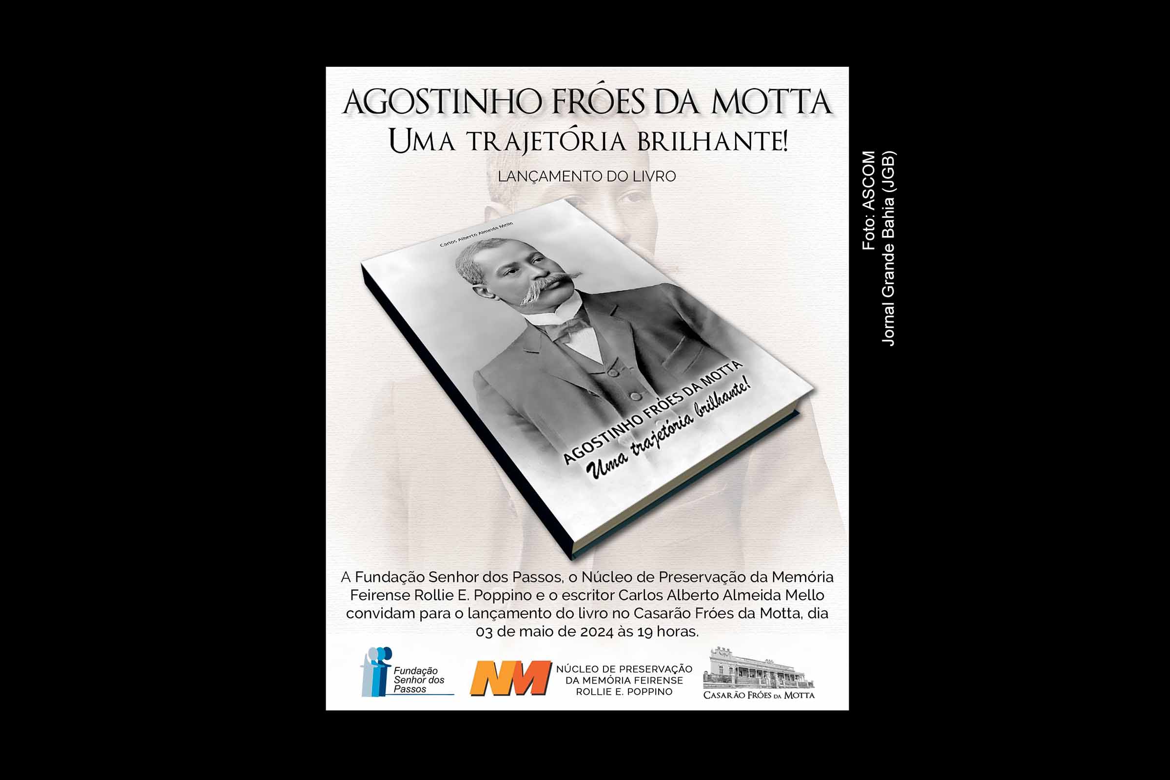 Feira de Santana: Agendado lançamento do livro Agostinho Fróes da Motta: uma trajetória brilhante!; Evento ocorre no Casarão Fróes da Motta