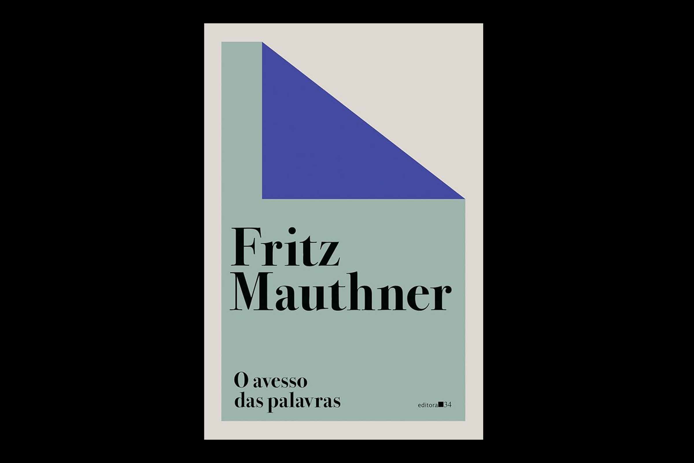 O Avesso das Palavras: História da cultura e crítica da linguagem de Fritz Mauthner ganha nova edição no Brasil