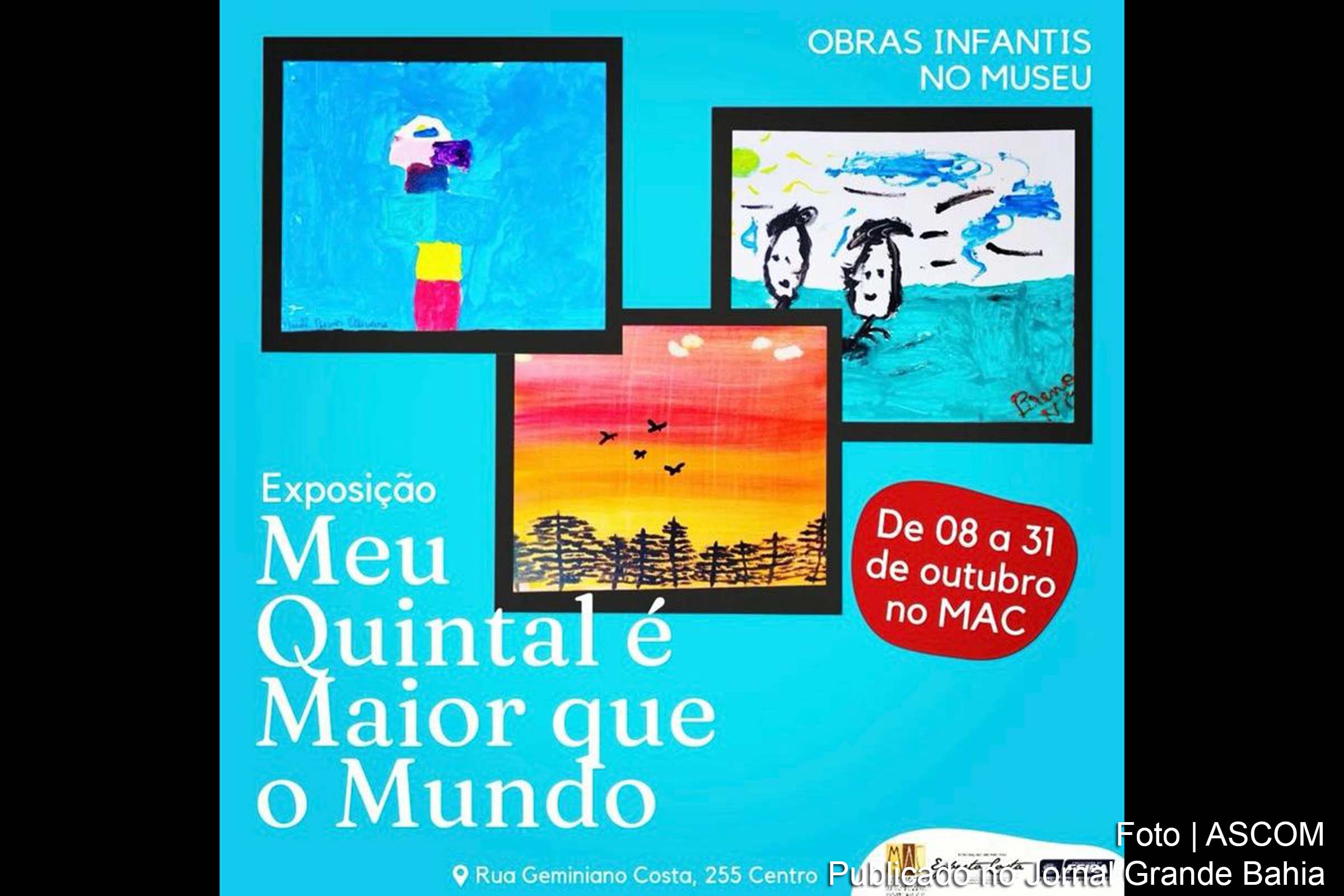 A exposição "Meu Quintal é Maior que o Mundo" no Museu de Arte Contemporânea apresenta obras de crianças de Feira de Santana até 31 de outubro.