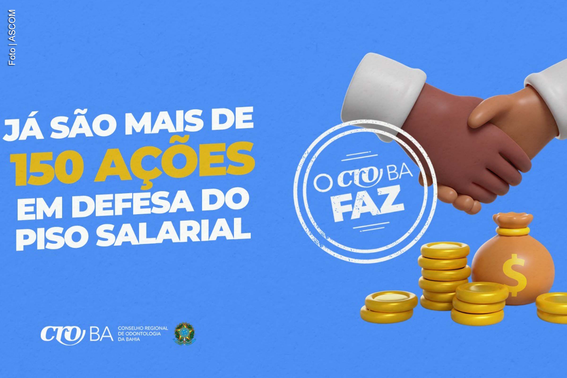 Conselho Regional de Odontologia da Bahia ingressa mais de 150 ações para assegurar direitos e adequação salarial dos profissionais da área.