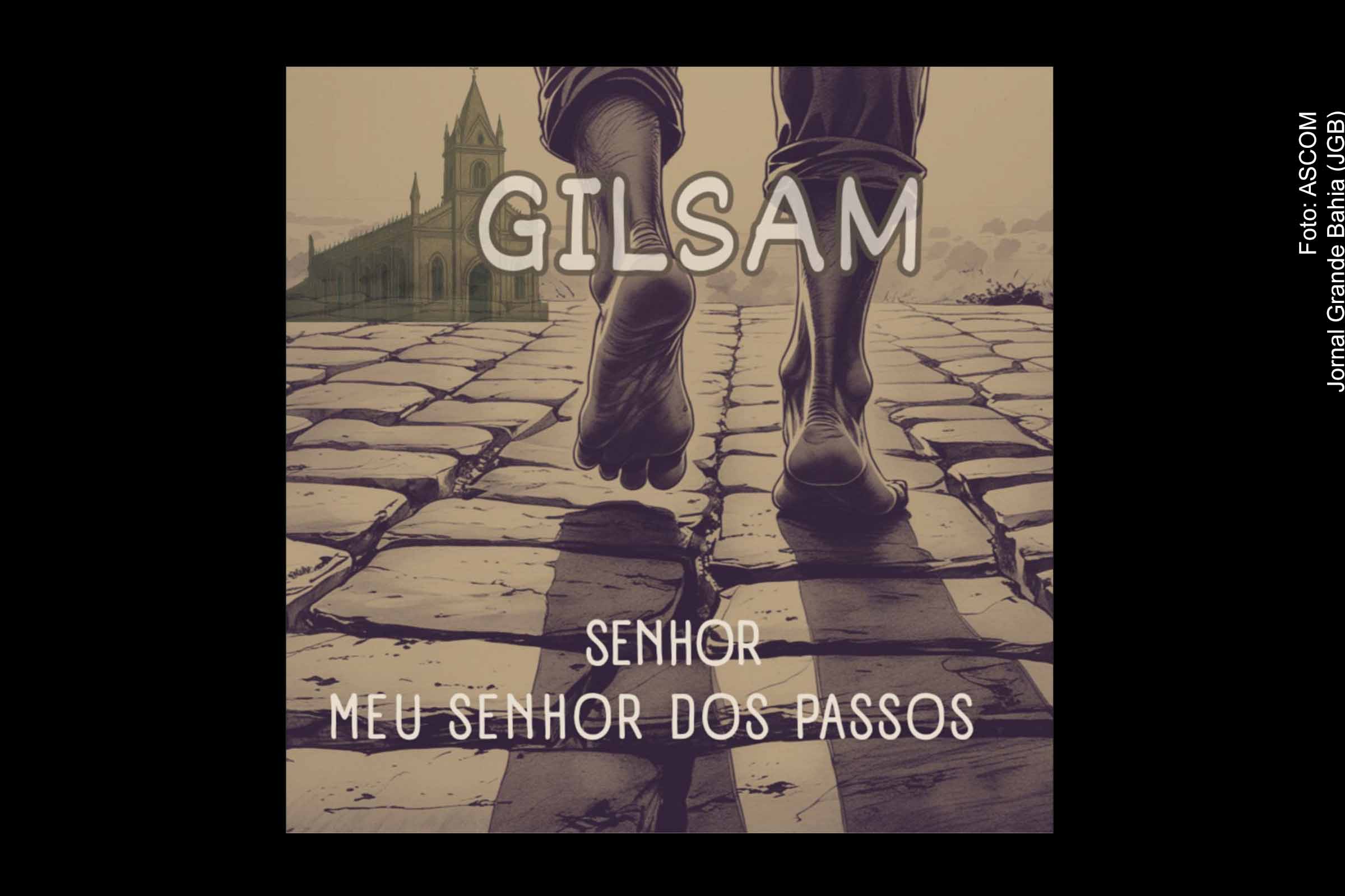 Feira de Santana: Gilsam lança duplo single inspirado na fé e na tradição do Senhor dos Passos
