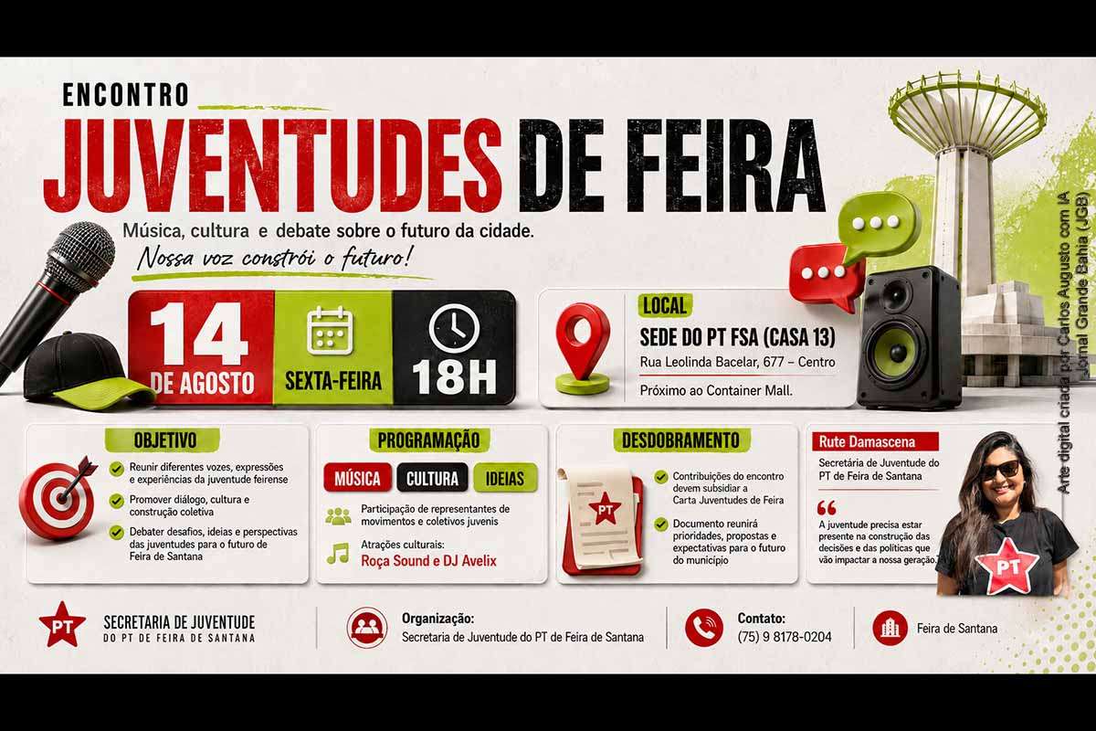 A Secretaria de Juventude do PT de Feira de Santana realiza, na sexta-feira (14/08/2026), às 18h, o Encontro Juventudes de Feira, na Casa 13. A programação reúne música, cultura, debates, Roça Sound e DJ Avelix. Segundo a organização, as contribuições dos participantes deverão subsidiar a Carta Juventudes de Feira, documento destinado a reunir prioridades, propostas e expectativas dos jovens para o futuro do município.